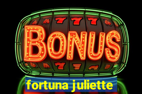 fortuna juliette
